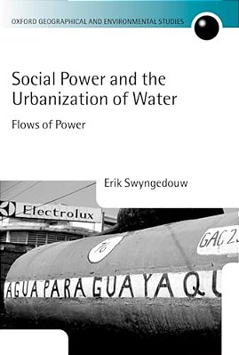 Social Power And The Urbanization Of Water: Flows Of Power-..