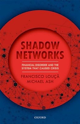 Shadow Networks: Financial Disorder And The System That Caused Crisis-..