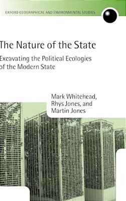 The Nature Of The State: Excavating The Political Ecologies Of The Modern State-..