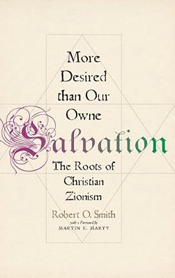 More Desired Than Our Owne Salvation: The Roots Of Christian Zionism-..