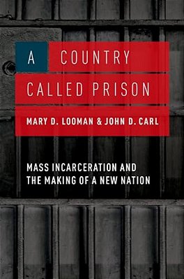 Country Called Prison: Mass Incarceration And The Making Of A New Nation-..