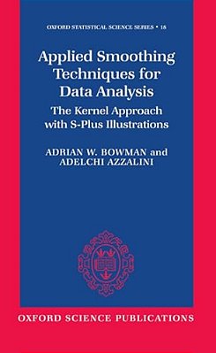 Applied Smoothing Techniques For Data Analysis: The Kernel Approach With S-Plus Illustrations-..