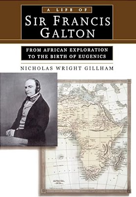 A Life Of Sir Francis Galton: From African Exploration To The Birth Of Eugenics-..