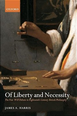 Of Liberty And Necessity: The Free Will Debate In Eighteenth-Century British Philosophy-..