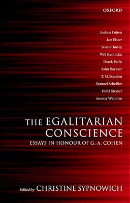 The Egalitarian Conscience: Essays In Honour Of G. A. Cohen-..