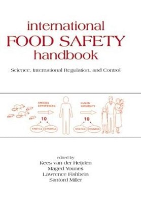 International Food Safety Handbook: Science, International Regulation, And Control-..