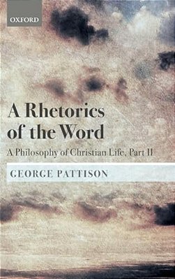 Rhetorics Of The Word: A Philosophy Of Christian Life, Part II-..