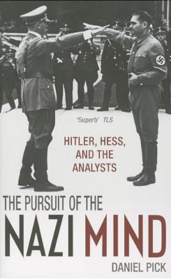 Pursuit Of The Nazi Mind: Hitler, Hess, And The Analysts-..