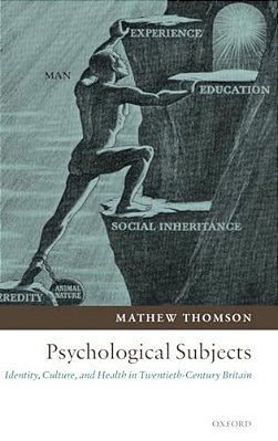 Psychological Subjects: Identity, Culture, And Health In Twentieth-Century Britain-..