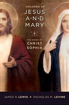 Children Of Jesus And Mary: The Order Of Christ Sophia-..
