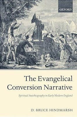The Evangelical Conversion Narrative: Spiritual Autobiography In Early Modern England-..