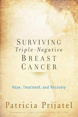 Surviving Triple-Negative Breast Cancer: Hope, Treatment, And Recovery-..