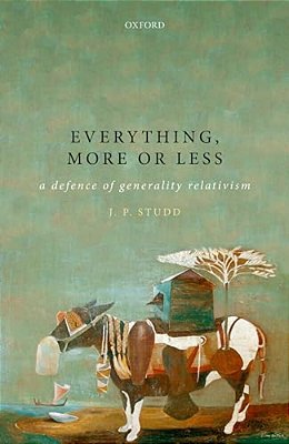 Everything, More Or Less: A Defence Of Generality Relativism-..