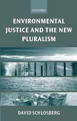 Environmental Justice And The New Pluralism: The Challenge Of Difference For Environmentalism-..