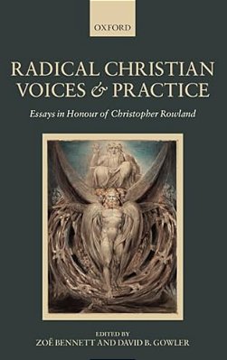 Radical Christian Voices And Practice: Essays In Honour Of Christopher Rowland-..