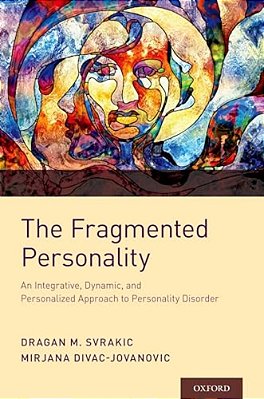 Fragmented Personality: An Integrative, Dynamic, And Personalized Approach To Personality Disorder-..