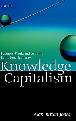 Knowledge Capitalism: Business, Work, And Learning In The New Economy-..