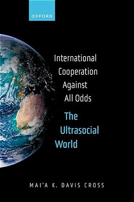 International Cooperation Against All Odds: The Ultrasocial World-..