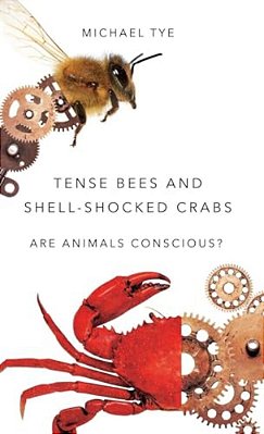 Tense Bees And Shell-Shocked Crabs: Are Animals Conscious?-..