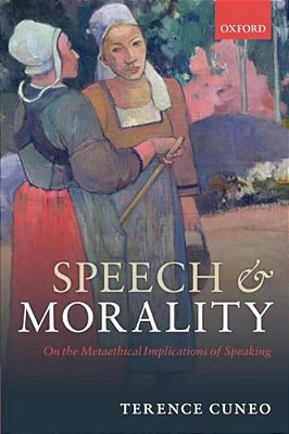 Speech And Morality: On The Metaethical Implications Of Speaking-..