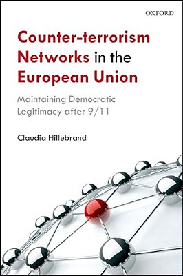 Counter-Terrorism Networks In The European Union: Maintaining Democratic Legitimacy After 9/11-..
