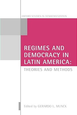 Regimes And Democracy In Latin America: Theories And Methods-..