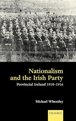 Nationalism And The Irish Party: Provincial Ireland, 1910-1916-..