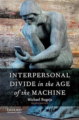 Interpersonal Divide In The Age Of The Machine-..