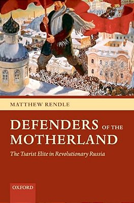Defenders Of The Motherland: The Tsarist Elite In Revolutionary Russia-..
