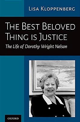 Best Beloved Thing Is Justice: The Life Of Dorothy Wright Nelson-..
