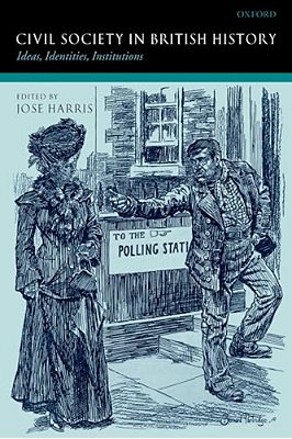 Civil Society In British History: Ideas, Identities, Institutions-..