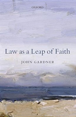 Law As A Leap Of Faith: Essays On Law In General-..