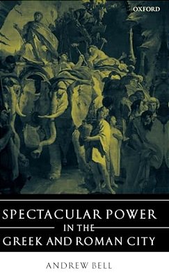 Spectacular Power In The Greek And Roman City-..