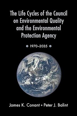 Life Cycles Of The Council On Environmental Quality And The Environmental Protection Agency: 1970 - 2035-..