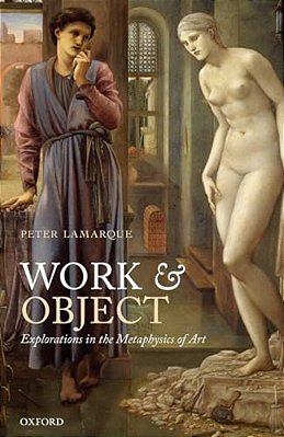 Work And Object: Explorations In The Metaphysics Of Art-..