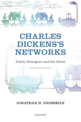 Charles Dickens's Networks: Public Transport And The Novel-..
