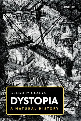 Dystopia: A Natural History-..