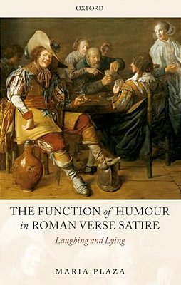 The Function Of Humour In Roman Verse Satire: Laughing And Lying-..