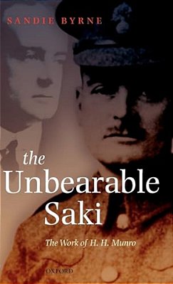 The Unbearable Saki: The Work Of H. H. Munro-..