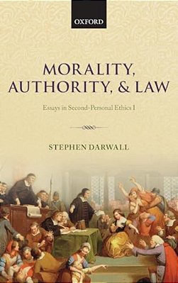 Morality, Authority, And Law: Essays In Second-Personal Ethics I-..