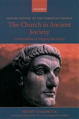 The Church In Ancient Society: From Galilee To Gregory The Great-..