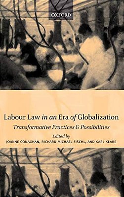 Labour Law In An Era Of Globalization: Transformative Practices And Possibilities-..