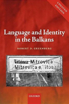 Language And Identity In The Balkans: Serbo-Croatian And Its Disintegration-..
