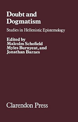 Doubt And Dogmatism: Studies In Hellenistic Epistemology-..