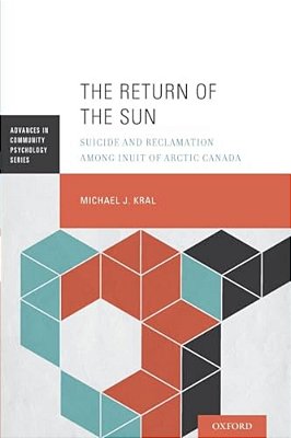 The Return Of The Sun: Suicide And Reclamation Among Inuit Of Arctic Canada-..