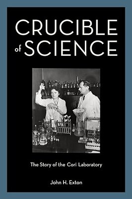 Crucible Of Science: The Story Of The Cori Laboratory-..