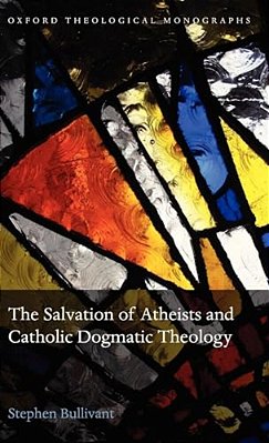 The Salvation Of Atheists And Catholic Dogmatic Theology-..