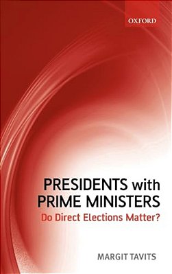 Presidents With Prime Ministers: Do Direct Elections Matter?-..