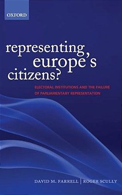 Representing Europe's Citizens?: Electoral Institutions And The Failure Of Parliamentary Representation-..