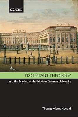 Protestant Theology And The Making Of The Modern German University-..